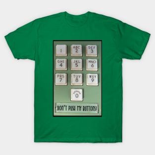 DONT PUSH MY BUTTONS! T-Shirt